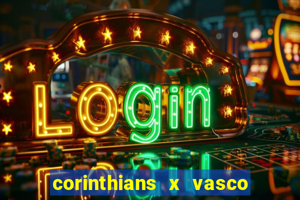 corinthians x vasco da gama ao vivo futemax